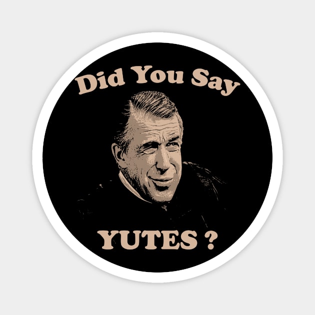 Did You Say Yutes ?  / My Cousin Vinny Magnet by notsleepyart